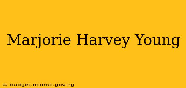 Marjorie Harvey Young