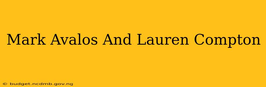 Mark Avalos And Lauren Compton