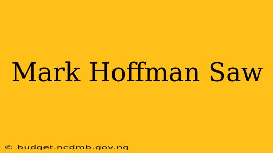 Mark Hoffman Saw