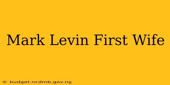 Mark Levin First Wife