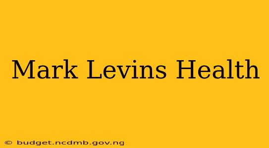 Mark Levins Health