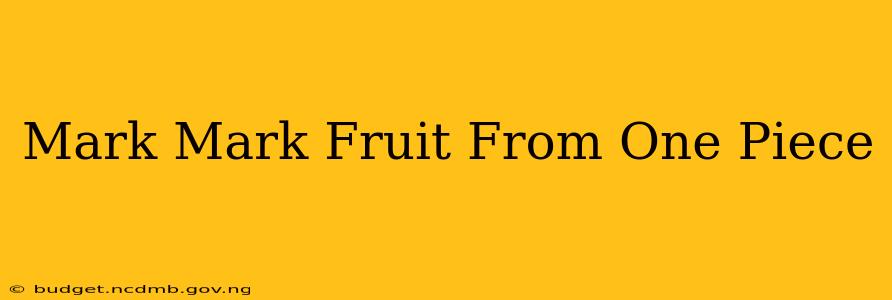 Mark Mark Fruit From One Piece