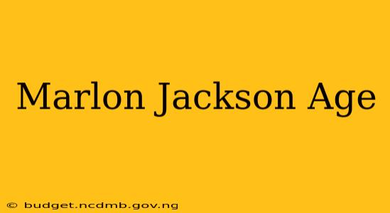 Marlon Jackson Age