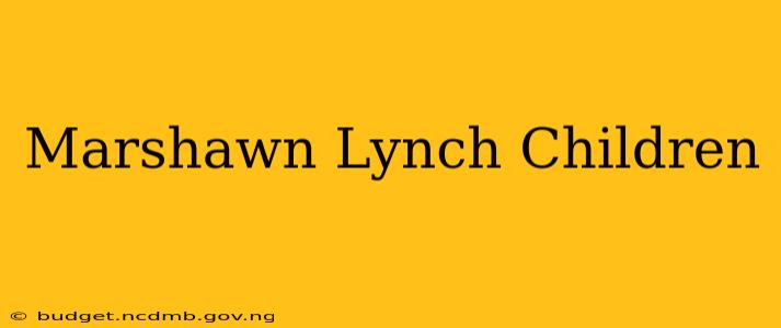 Marshawn Lynch Children