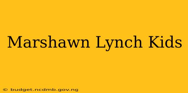 Marshawn Lynch Kids