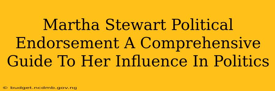 Martha Stewart Political Endorsement A Comprehensive Guide To Her Influence In Politics