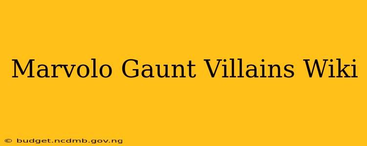 Marvolo Gaunt Villains Wiki