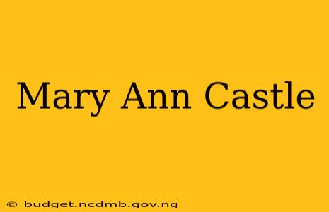 Mary Ann Castle