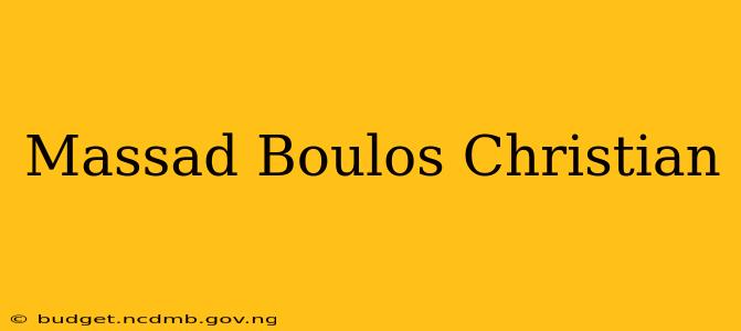 Massad Boulos Christian