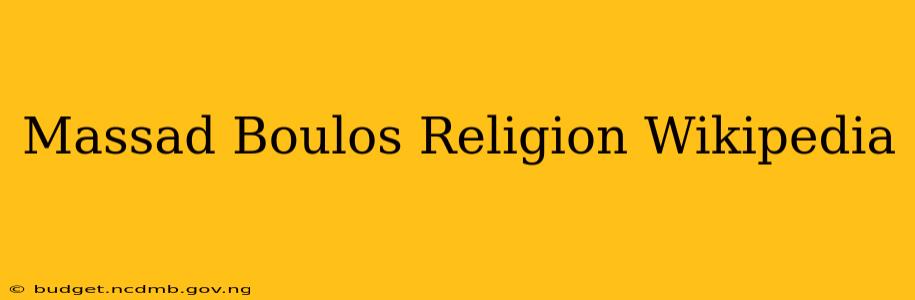 Massad Boulos Religion Wikipedia