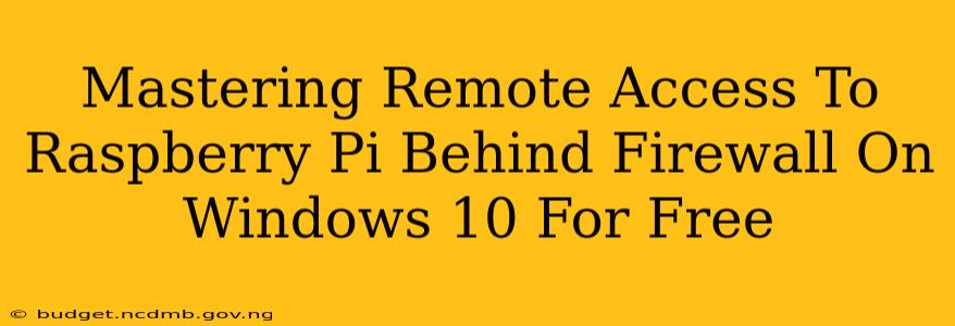 Mastering Remote Access To Raspberry Pi Behind Firewall On Windows 10 For Free