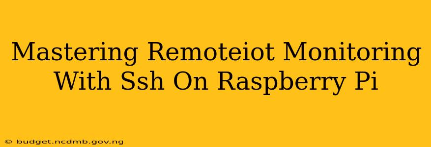 Mastering Remoteiot Monitoring With Ssh On Raspberry Pi