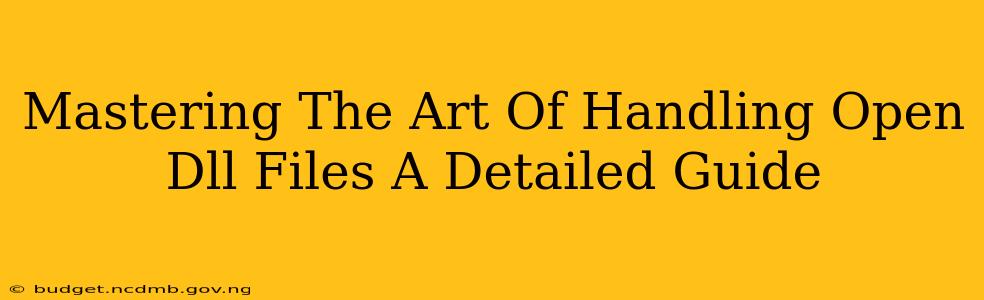 Mastering The Art Of Handling Open Dll Files A Detailed Guide
