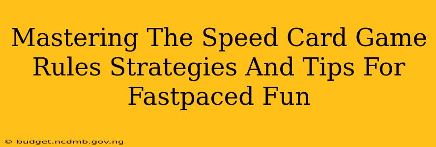 Mastering The Speed Card Game Rules Strategies And Tips For Fastpaced Fun