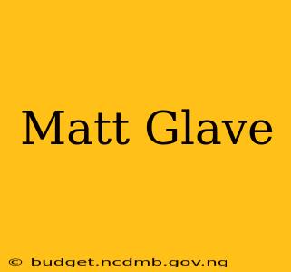 Matt Glave