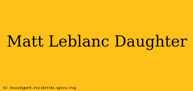 Matt Leblanc Daughter
