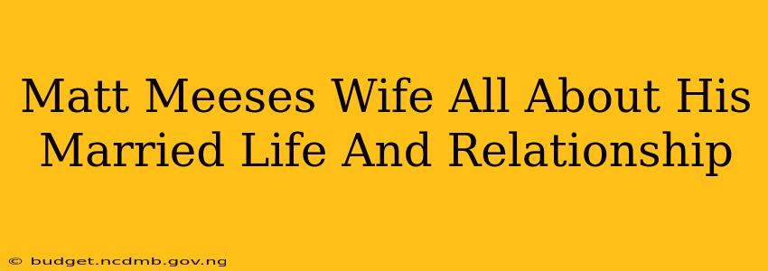 Matt Meeses Wife All About His Married Life And Relationship
