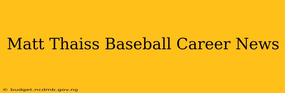 Matt Thaiss Baseball Career News