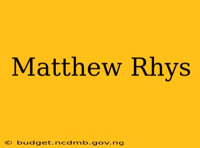 Matthew Rhys