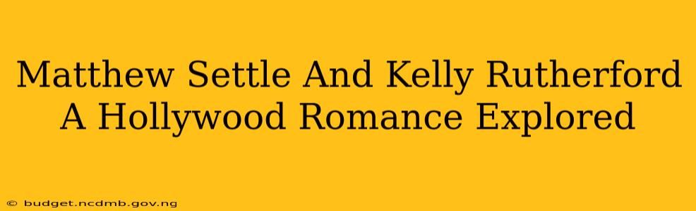 Matthew Settle And Kelly Rutherford A Hollywood Romance Explored