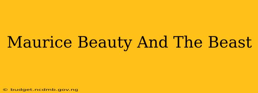 Maurice Beauty And The Beast