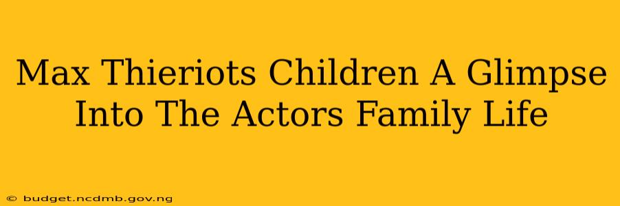 Max Thieriots Children A Glimpse Into The Actors Family Life