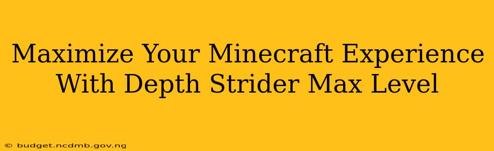 Maximize Your Minecraft Experience With Depth Strider Max Level