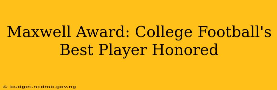Maxwell Award: College Football's Best Player Honored