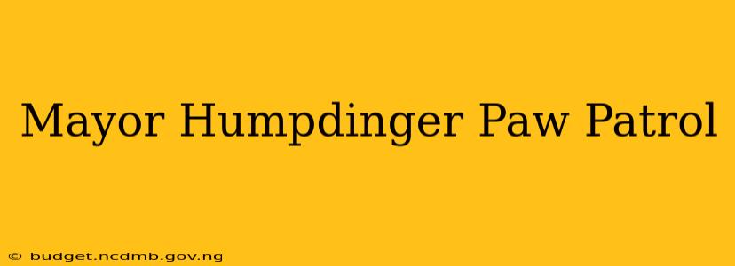 Mayor Humpdinger Paw Patrol