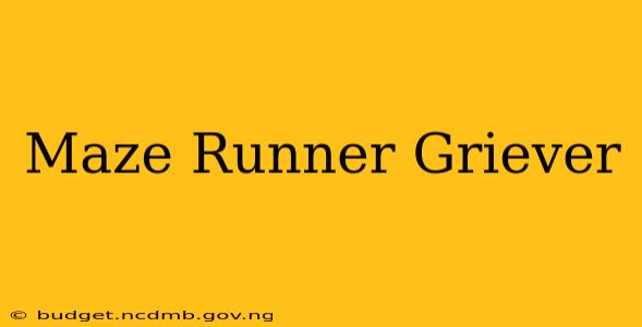 Maze Runner Griever