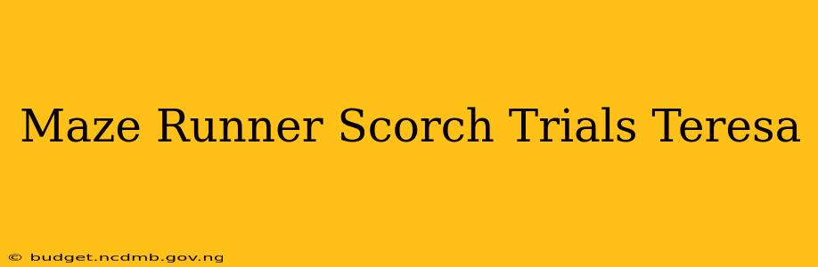 Maze Runner Scorch Trials Teresa