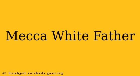Mecca White Father