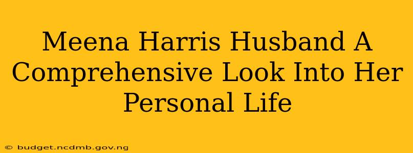 Meena Harris Husband A Comprehensive Look Into Her Personal Life