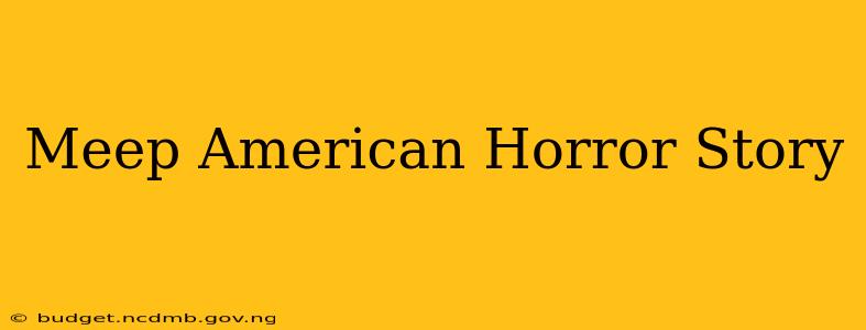 Meep American Horror Story