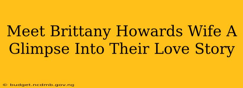 Meet Brittany Howards Wife A Glimpse Into Their Love Story