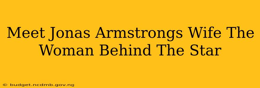Meet Jonas Armstrongs Wife The Woman Behind The Star