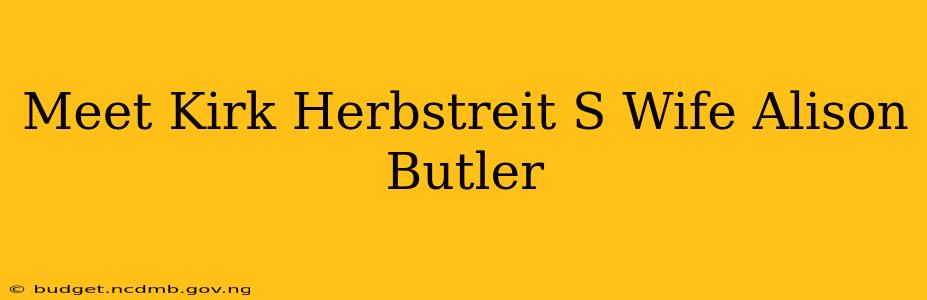Meet Kirk Herbstreit S Wife Alison Butler