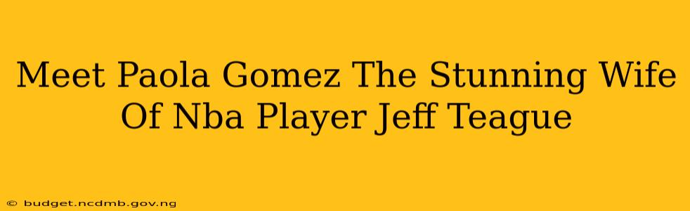 Meet Paola Gomez The Stunning Wife Of Nba Player Jeff Teague