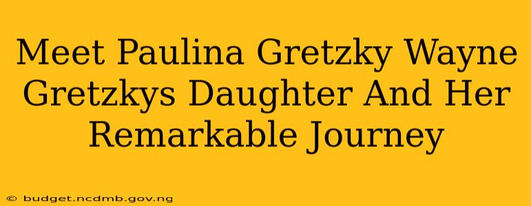 Meet Paulina Gretzky Wayne Gretzkys Daughter And Her Remarkable Journey