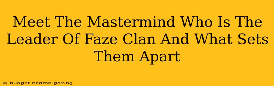 Meet The Mastermind Who Is The Leader Of Faze Clan And What Sets Them Apart