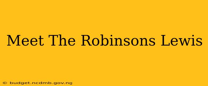Meet The Robinsons Lewis