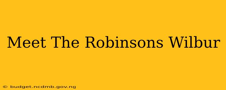 Meet The Robinsons Wilbur