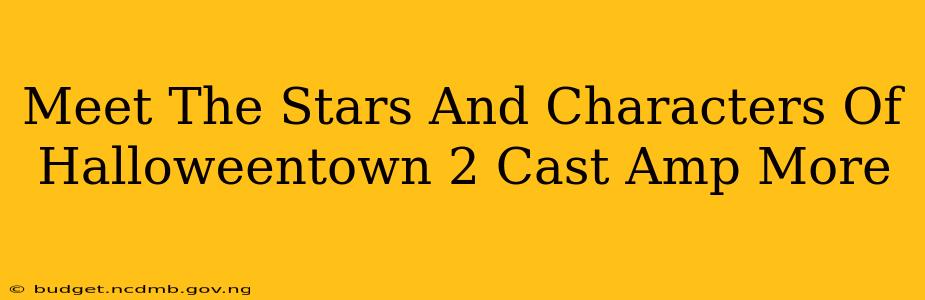 Meet The Stars And Characters Of Halloweentown 2 Cast Amp More
