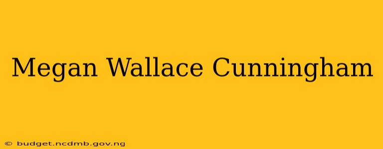 Megan Wallace Cunningham