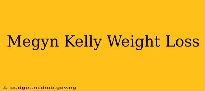 Megyn Kelly Weight Loss