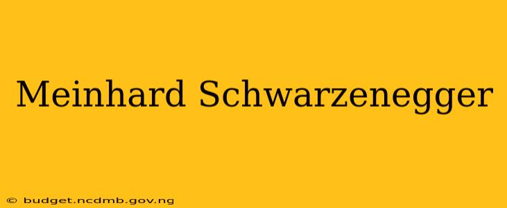 Meinhard Schwarzenegger