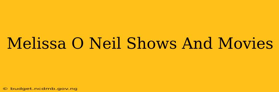 Melissa O Neil Shows And Movies