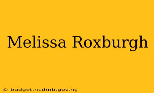Melissa Roxburgh