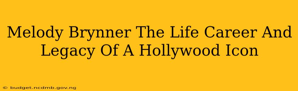 Melody Brynner The Life Career And Legacy Of A Hollywood Icon