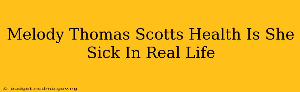 Melody Thomas Scotts Health Is She Sick In Real Life